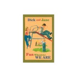 Dick and Jane Fun Wherever We Are