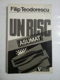 UN RISC ASUMAT - FILIP TEODORESCU