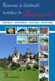 Resurse şi destinaţii turistice &icirc;n Rom&acirc;nia - Paperback brosat - Monica Neacşu, Nicolae Neacşu, Andreea Băltărețu, Marcela Drăghilă - Universitară