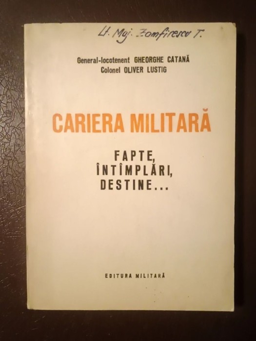 General-locotenent Gheorghe Catană; Colonel Oliver Lustig - Cariera militară: fapte, &icirc;nt&icirc;mplări, destine...