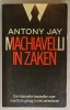 MACHIAVELLI IN ZAKEN (MACHIAVELLI IN AFACERI ) , ANTONY JAY , TEXT IN LIMBA OLANDEZA , 1987
