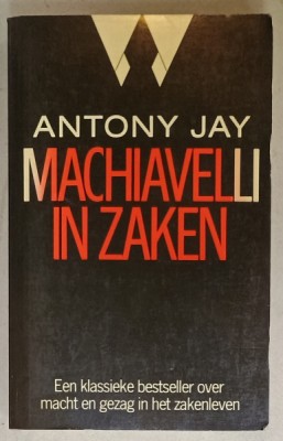 MACHIAVELLI IN ZAKEN (MACHIAVELLI IN AFACERI ) , ANTONY JAY , TEXT IN LIMBA OLANDEZA , 1987 foto