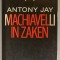 MACHIAVELLI IN ZAKEN (MACHIAVELLI IN AFACERI ) , ANTONY JAY , TEXT IN LIMBA OLANDEZA , 1987