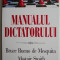 Manualul dictatorului &ndash; Bruce Bueno de Mesquita, Alastair Smith