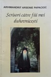 Scrisori catre fiii mei duhovnicesti - Arsenie Papacioc