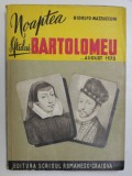 NOAPTEA SFANTULUI BARTOLOMEU , AUGUST 1572 de RIDOLFO MAZZUCCONI , COLECTIA &amp;quot,ISTORIE ROMANTATA&amp;quot, , NR. 6