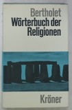WORTERBUCH DER RELIGIONEN (DICTIONAR AL RELIIGILOR ) von ALFRED BERTHOLET , TEXT IN LIMBA GERMANA , 1962