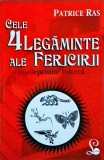 Cele 4 Legaminte ale Fericirii - Intelepciune Tolteca, Patrice Ras, Editura Lider, Dezvoltare Personala, Coperta Brosata