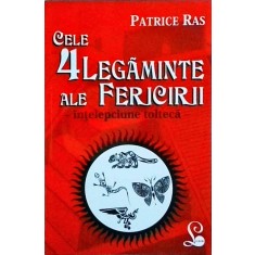 Patrice Ras - Cele 4 legaminte ale fericirii. Intelepciune tolteca