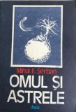 Omul si astrele Mihai E. Serban