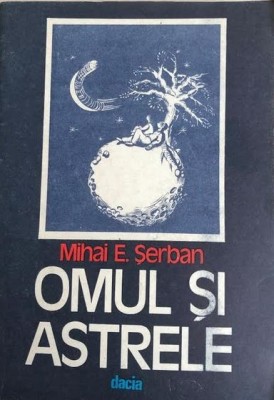 Omul si astrele Mihai E. Serban foto