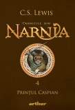 Cronicile din Narnia IV. Prințul Caspian - C.S. Lewis, Arthur
