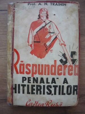 A. N. TRAININ - RASPUNDEREA PENALA A HITLERISTILOR ( cartea rusa, 1945 ) foto