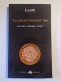 TES PANZA NUMELUI TAU , CANTURI , AFORISME , POEME de KABIR ,2004 , * PREZINTA SUBLINIERI