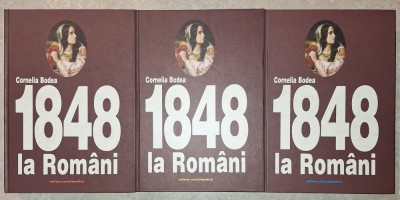 Cornelia Bodea - 1848 la Rom&amp;acirc;ni (vol. I-III) foto