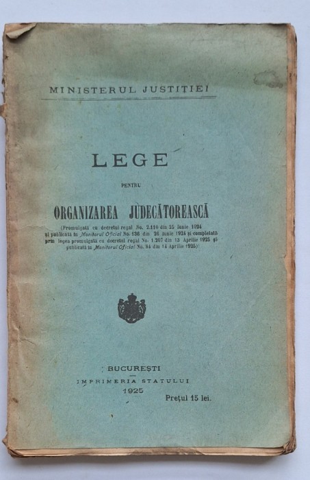 Legea pentru organizarea judecătorească &ndash; Imprimeria Statului, București 1925