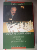 Cursa pe contrasens, Amintiri prim-min - Radu Vasile, Humanitas, 2002, 270 pag