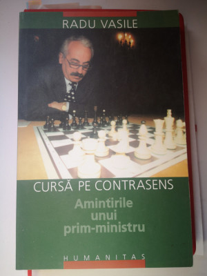 Cursa pe contrasens, Amintiri prim-min - Radu Vasile, Humanitas, 2002, 270 pag foto