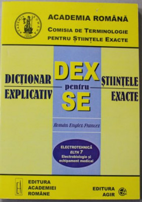 Dictionar Explicativ pentru Stiintele Exacte - Electrotehnica ELTH 7. Electrobiologie si Echipament Medical foto