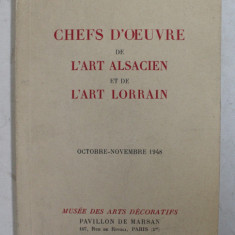 CHEFS D 'OEUVRE DE L 'ART ALSACIEN ET DE L 'ART LORRAIN - OCTOBRE - NOVEMBRE 1948