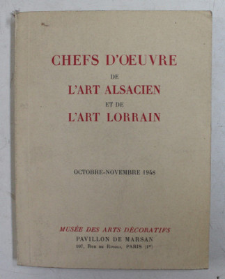 CHEFS D &amp;#039;OEUVRE DE L &amp;#039;ART ALSACIEN ET DE L &amp;#039;ART LORRAIN - OCTOBRE - NOVEMBRE 1948 foto