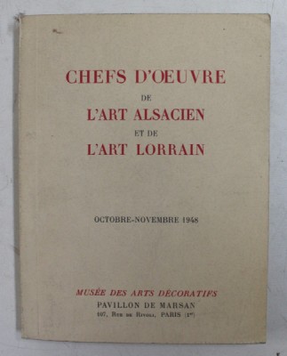 CHEFS D &amp;#039;OEUVRE DE L &amp;#039;ART ALSACIEN ET DE L &amp;#039;ART LORRAIN - OCTOBRE - NOVEMBRE 1948 foto