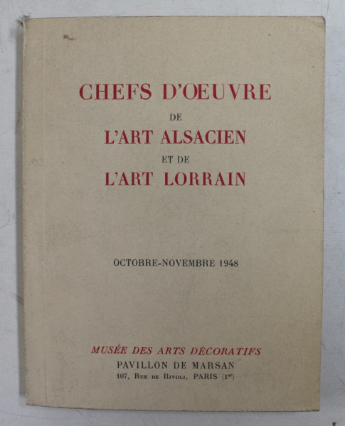 CHEFS D &#039;OEUVRE DE L &#039;ART ALSACIEN ET DE L &#039;ART LORRAIN - OCTOBRE - NOVEMBRE 1948