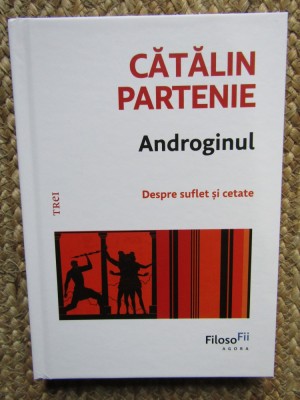 Catalin Partenie - Androginul. Despre suflet si cetate foto