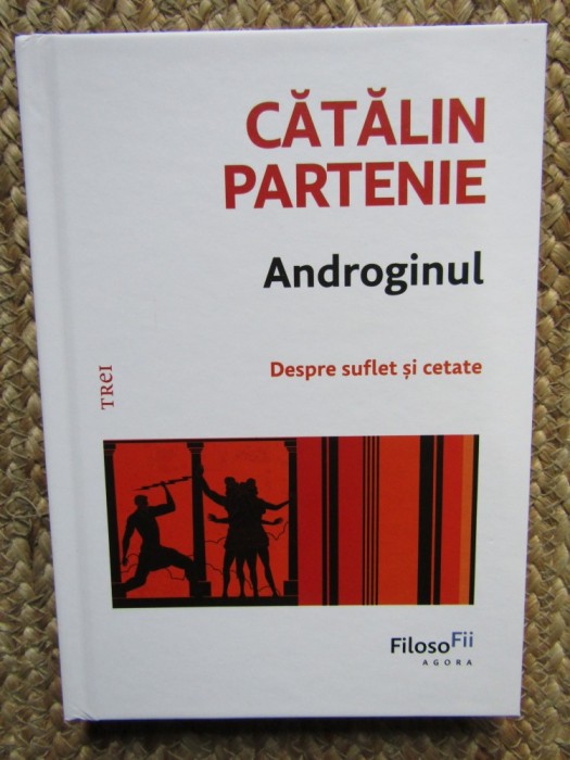 Catalin Partenie - Androginul. Despre suflet si cetate