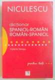 DICTIONAR SPANIOL - ROMAN / ROMAN - SPANIOL de VALERIA NEAGU , 2007