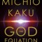 The God Equation: The Quest for a Theory of Everything