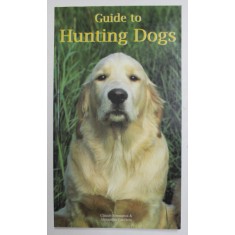 GUIDE TO HUNTING DOGS , CAINI DE VANATOARE BY CLAUDE ROSSIGNOL et ALEXANDRA CACCIVIO , 1999