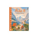 Hike It: An Introduction to Camping, Hiking, and Backpacking Through the U.S.A.