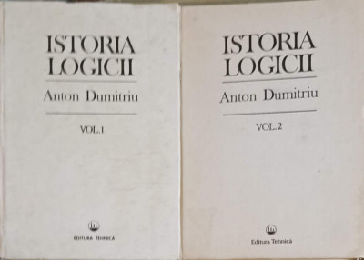ISTORIA LOGICII VOL.1-2-ANTON DUMITRIU foto