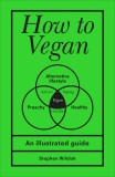 How to Vegan | Stephen Wildish
