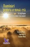 Cumpara ieftin Iluminari pentru o noua era. Sa intelegem aceste vremuri zbuciumate/Suzanne Ward