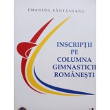 Emanuel Fantaneanu - Inscriptii pe columna gimnasticii romanesti (Editia: 2017)