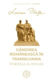 G&acirc;ndirea rom&acirc;nească &icirc;n Transilvania &icirc;n secolul al XVIII-lea - Paperback brosat - Lucian Blaga - Școala Ardeleană