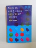 SPUNE-MI CUM TI-E CASA, CA SA-TI SPUN CINE ESTI de BENEDICTE REGIMONT 2010