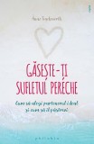 Gaseste-ti sufletul pereche - Anne Teachworth - Editura Philobia