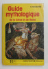 GUIDE MYTHOLOGIQUE DE LA GRECE ET DE ROME par GEORGES HACQUARD , 1984, SUBLINIATA CU PIXUL *