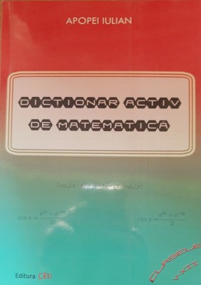 DICTIONAR ACTIV DE MATEMATICA - APOPEI IULIAN foto