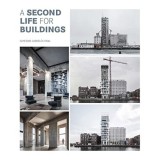 Second Life For Buildings: Arhitectura Sustenabila si Reutilizarea Cladirilor