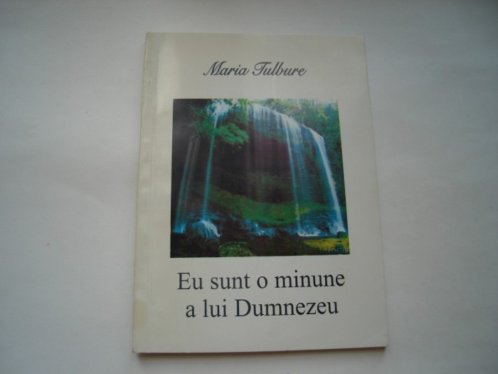 Eu sunt o minune a lui Dumnezeu - Maria Tulbure