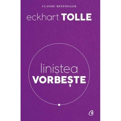 Linistea vorbeste. Editia a 2-a revizuita - Eckhart Tolle