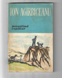 Ion Agarbiceanu - Povestind copiilor, ed. Tineretului, 1961