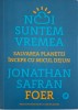 Noi suntem vremea. Salvarea planetei incepe cu micul dejun &ndash; Jonathan Safran Foer