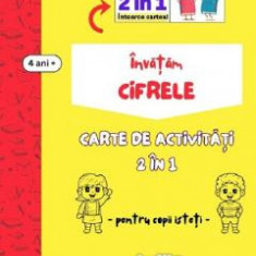 Invatam cifrele. Carte de activitati 2 in 1 pentru copii isteti 4 ani+