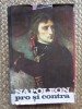 Napoleon Pro si Contra, Editura Stiintifica 1968, 544 pagini, Ilustratii, Editie Cartonata, Istorie