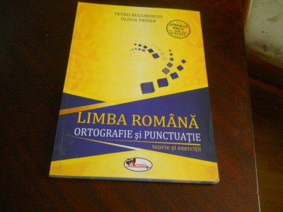 P. BUCURENCIU - LIMBA ROM&amp;Acirc;NĂ ,ORTOGRAFIE ȘI PUNCTUAȚIE, TEORIE ȘI EXERCIȚII, Carte Noua,2018 foto
